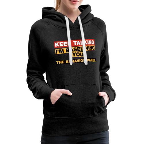 Keep Talking I'm Baselining You - Women's Premium Hoodie