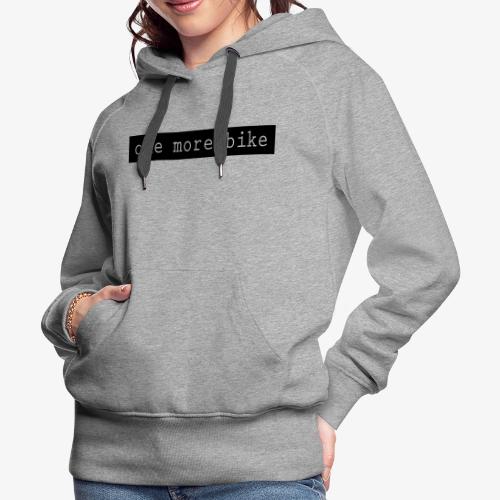 One More Bike - Women's Premium Hoodie