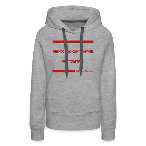 FRIENDS WHO SLAY TOGETHER STAY TOGETHER RED - Women's Premium Hoodie