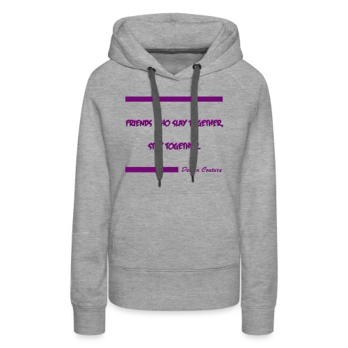FRIENDS WHO SLAY TOGETHER STAY TOGETHER PURPLE - Women's Premium Hoodie