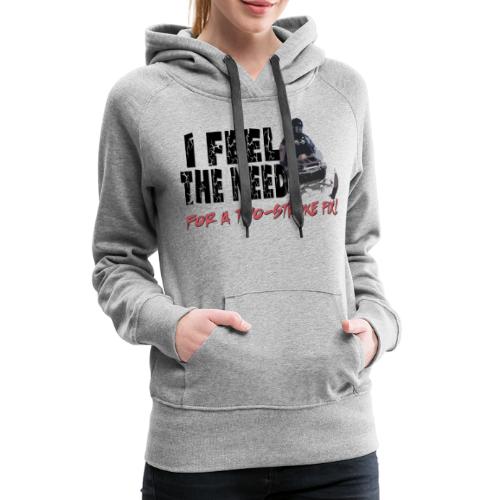 Feel The Need for a Two-stroke Fix - Women's Premium Hoodie