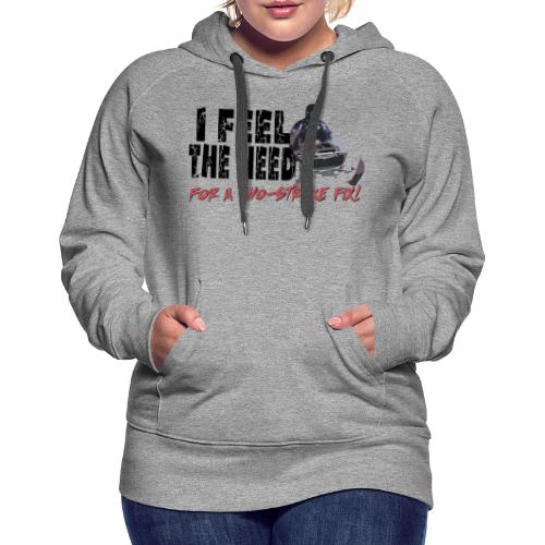Feel The Need for a Two-stroke Fix - Women's Premium Hoodie