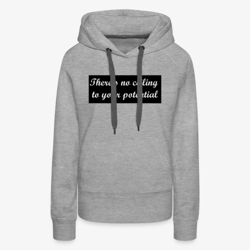 There's No Ceiling To Your Potential - Women's Premium Hoodie