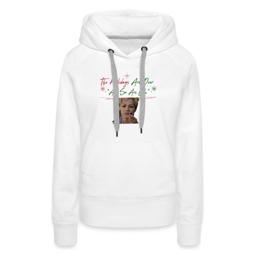 Kelly Taylor Holidays Are Over - Women's Premium Hoodie