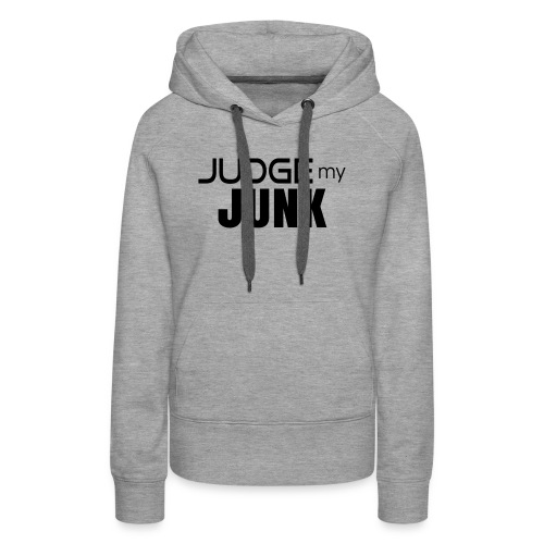 Judge my Junk Tshirt 03 - Women's Premium Hoodie