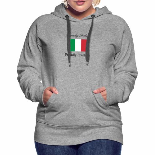 Proudly Italian, Proudly Franklin - Women's Premium Hoodie