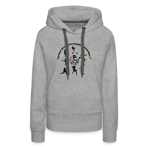 You Know You're Addicted to Hooping & Flow Arts - Women's Premium Hoodie