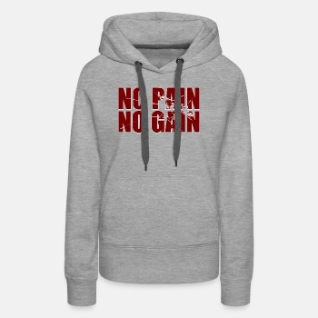 No pain no gain - Premium hoodie for women