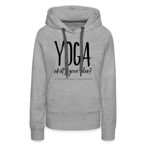 yoga what's your plan - Women's Premium Hoodie