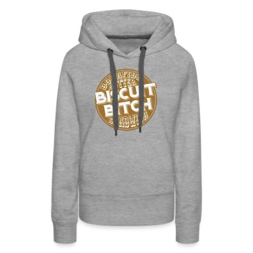 Bonafide Butter Biscuit B**ch Sandwich - Women's Premium Hoodie