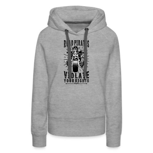 Road Pirates Violate Your Rights - Black Version - Women's Premium Hoodie