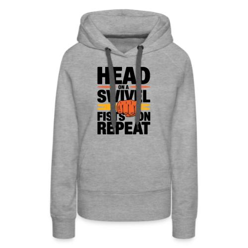 Head on a Swivel Fists on Repeat Motivational - Women's Premium Hoodie