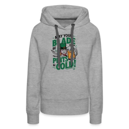 May Your Blade be Sharp and Your Pints be Cold! - Women's Premium Hoodie