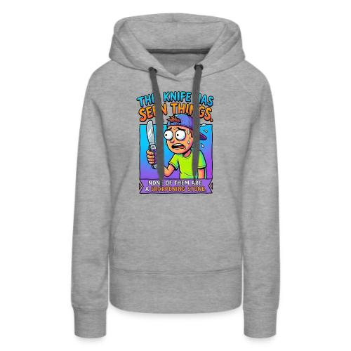 This Knife Has Seen Things. None of Them are a ... - Women's Premium Hoodie