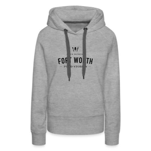 Fort Worth Food Stories Black Text - Women's Premium Hoodie