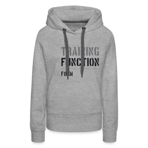 Training for Function over Form - Women's Premium Hoodie