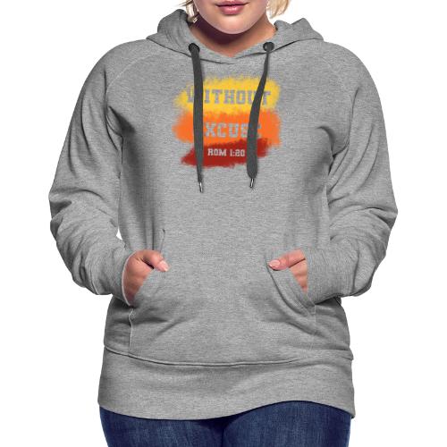 Without Excuse - Romans 1:20 - Women's Premium Hoodie