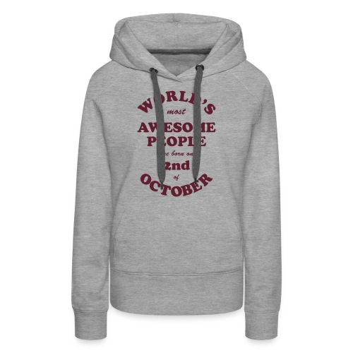 Most Awesome People are born on 2nd of October - Women's Premium Hoodie