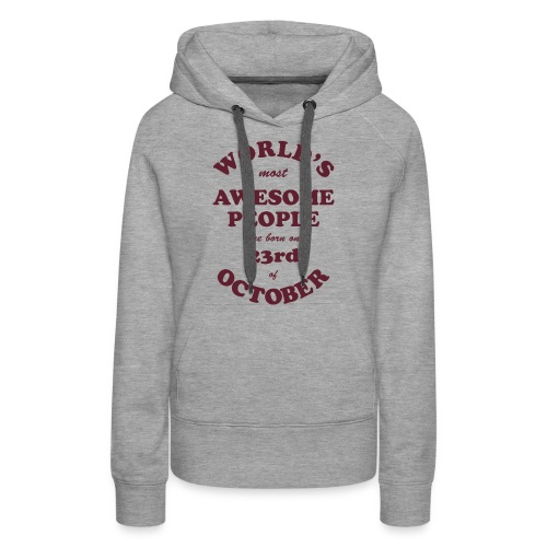 Most Awesome People are born on 23rd of October - Women's Premium Hoodie