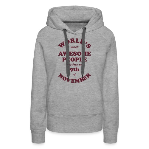Most Awesome People are born on 9th of November - Women's Premium Hoodie