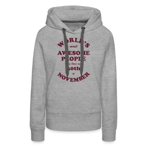 Most Awesome People are born on 30th of November - Women's Premium Hoodie