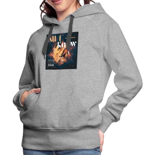 All I Know - Women's Premium Hoodie