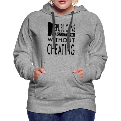 Republicans Always Cheat T-shirts - Women's Premium Hoodie