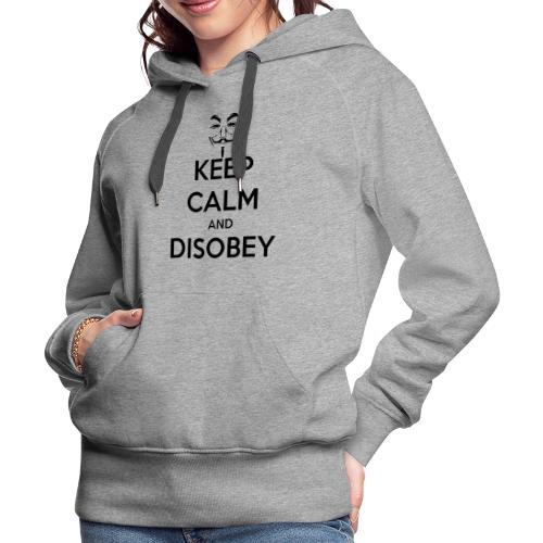 Anonymous Keep Calm And Disobey Thick - Women's Premium Hoodie