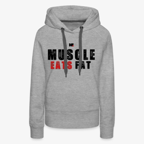 Muscle Eats Fat (Black & Red) - Women's Premium Hoodie