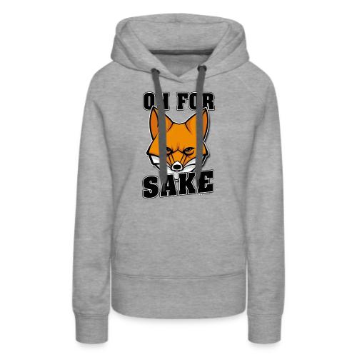 Oh For Fox Sake - Women's Premium Hoodie