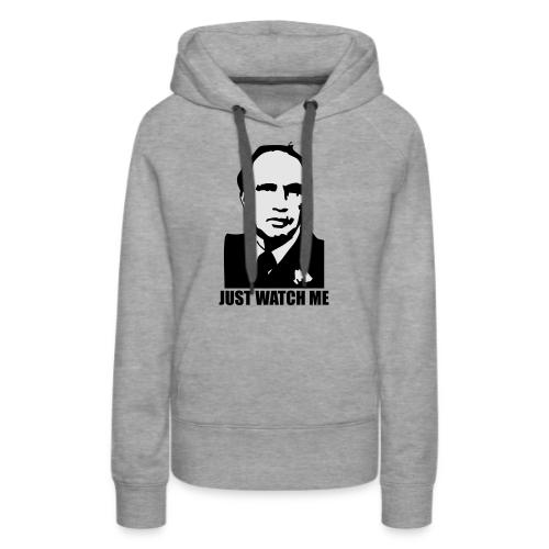 Just Watch Me - Women's Premium Hoodie