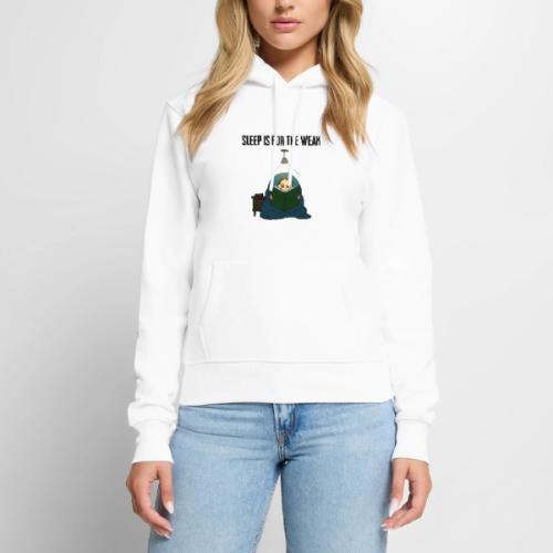 Sleep is for the Weak - Women's Premium Hoodie