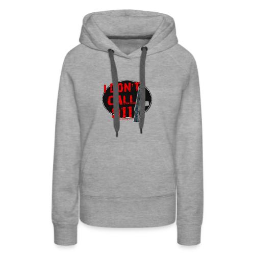 I Don't Call 911 - AR-15 Version - Women's Premium Hoodie