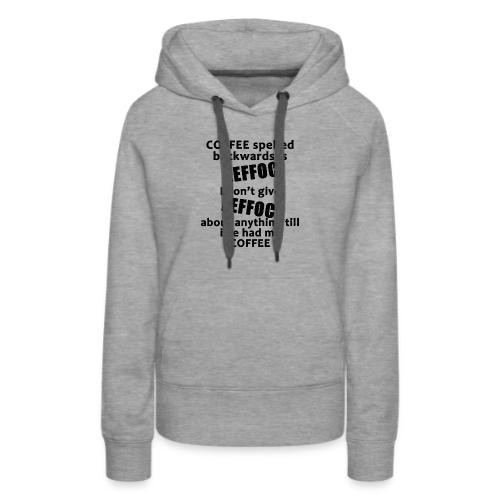 Coffee spelled backwards - Women's Premium Hoodie