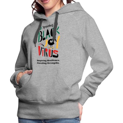 Spreading the Black Joy Virus - Women's Premium Hoodie