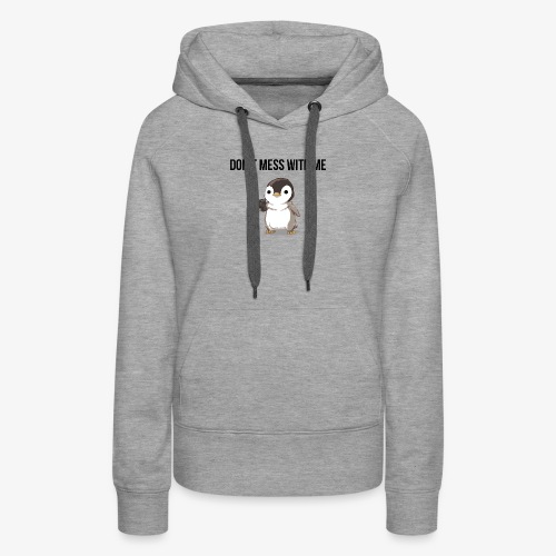 Don't Mess with ME - Women's Premium Hoodie