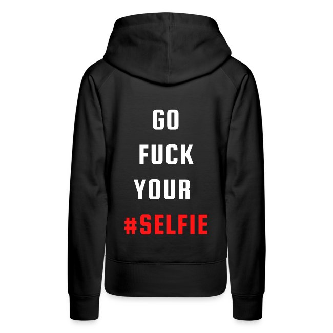 GO FUCK YOUR SELFIE (White & Red fonts)