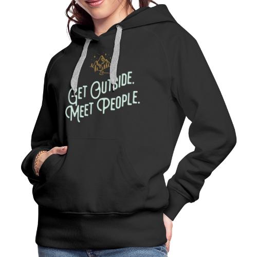 Get Out. Meet People. Reversed - Women's Premium Hoodie