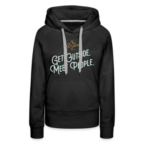 Get Out. Meet People. Reversed - Women's Premium Hoodie
