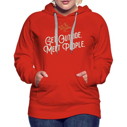 Get Out. Meet People. Reversed - Women's Premium Hoodie