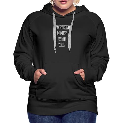 Everything Begins With You - Women's Premium Hoodie