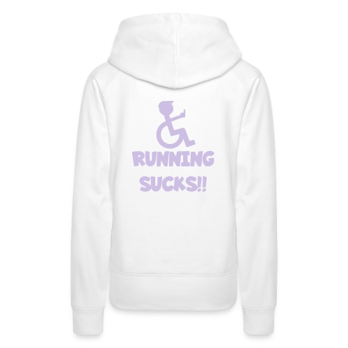 Running sucks for wheelchair users - Women's Premium Hoodie