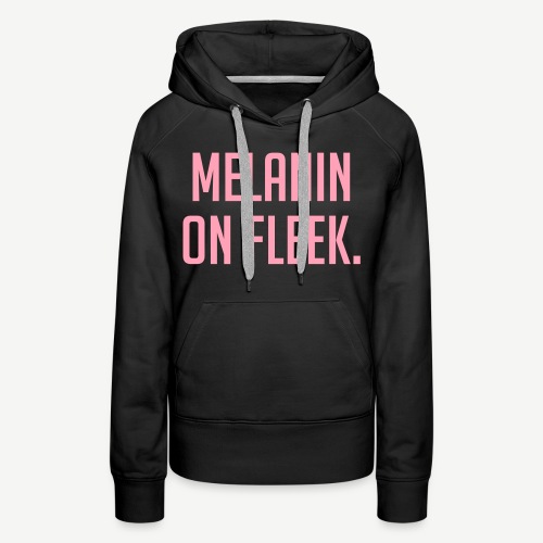 Melanin On Fleek - Women's Premium Hoodie