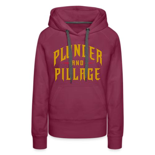Plunder and Pillage - Women's Premium Hoodie
