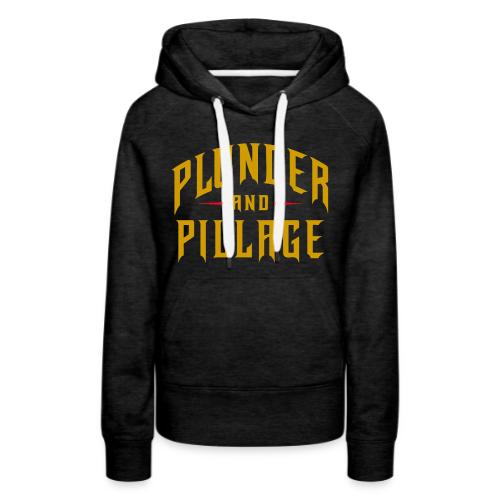 Plunder and Pillage - Women's Premium Hoodie