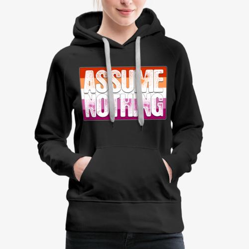 Assume Nothing Lesbian Pride Flag - Women's Premium Hoodie