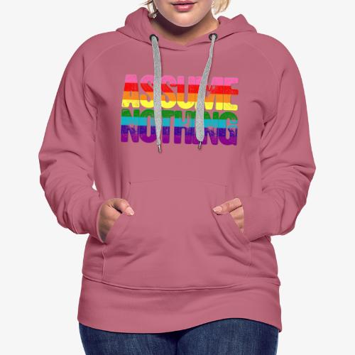 Assume Nothing Original Gilbert Baker LGBTQ Gay - Women's Premium Hoodie