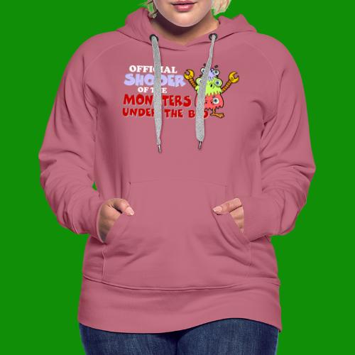 Official Shooer of the Monsters Under the Bed - Women's Premium Hoodie