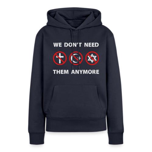 We Don't Need Religion Anymore - Women's Premium Hoodie