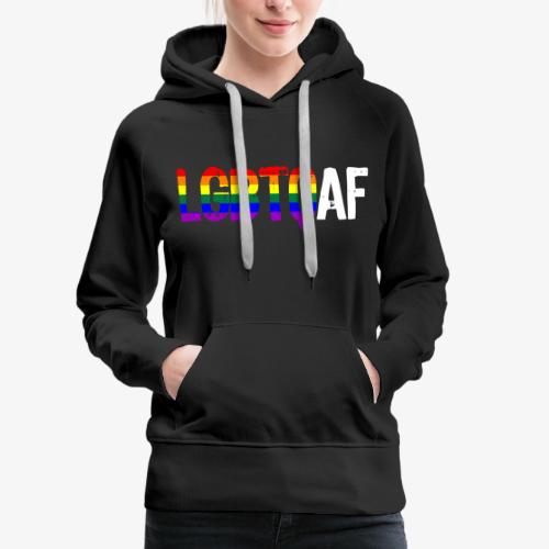 LGBTQ AF LGBTQ as Fuck Rainbow Pride Flag - Women's Premium Hoodie